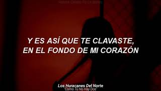 Los Huracanes Del Norte - Como Tú No Hay Dos (Letra)