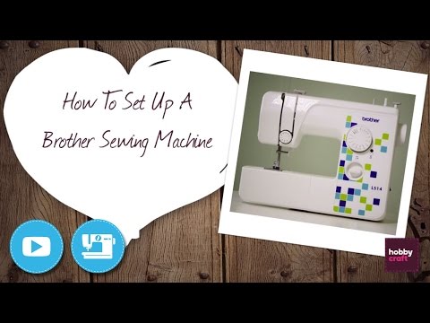 How to Set Up a Brother Sewing Machine | Hobbycraft