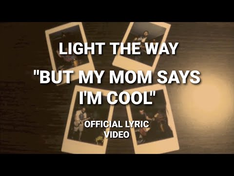 Light the Way - But My Mom Says I'm Cool (Offical Lyric Video)