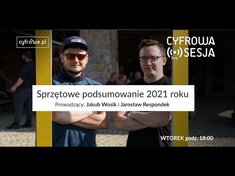 Cyfrowa Sesja vol 74 - Sprzętowe podsumowanie 2021 roku