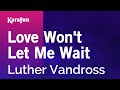 Love Won't Let Me Wait - Luther Vandross | Karaoke Version | KaraFun