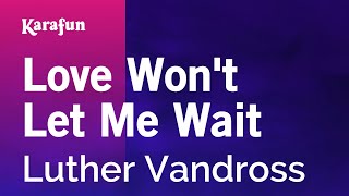 Love Won&#39;t Let Me Wait - Luther Vandross | Karaoke Version | KaraFun