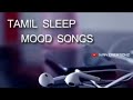 Tamil Sleep Mood Song Tamil Melody 4k