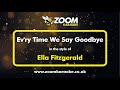 Ella Fitzgerald - Ev'ry Time We Say Goodbye - Karaoke Version from Zoom Karaoke