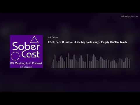 ESH: Beth H author of the big book story - Empty On The Inside