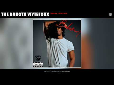 The Dakota Wytefoxx - Under Control (Official Audio)