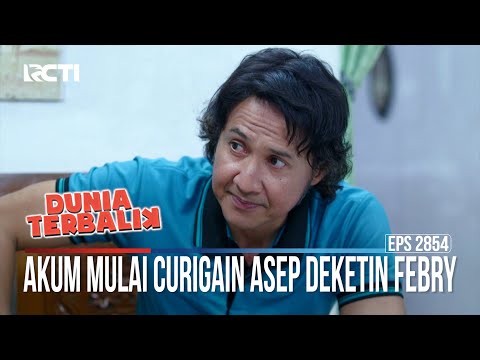 Akum Mulai Curigain Asep Deketin Febry - Dunia Terbalik