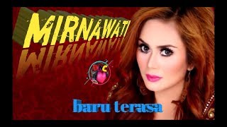 Download lagu MIRNAWATI 'BARU TERASA' mp3 Download lagu MIRNAWATI 'BARU TERASA' mp3