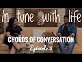 In Tune With Life Chords Of Conversations Ep 2 Omkar Kalyani