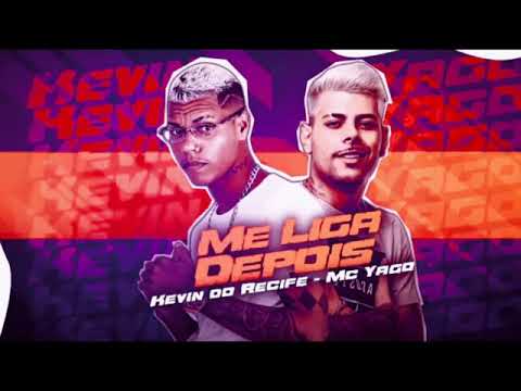 KEVIN DO RECIFE E MC YAGO,,ME LIGA DEPOIS,,PLAYBACK OFICIAL