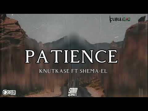Knutkase x Shema-El - Patience