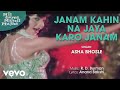Janam Kahin Na Jaya Karo Janam - Mil Gayee Manzil Mujhe | Official Song Audio Janam Kahin Na Jaya Karo Janam - Mil Gayee Manzil Mujhe | Official Song Audio
