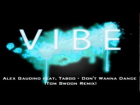 Alex Gaudino feat. Taboo - Don't Wanna Dance (Tom Swoon Remix)