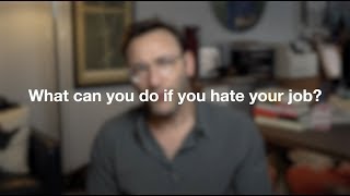 What if you hate your job?
