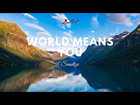 Sensitize - World Means You (Music Video)
