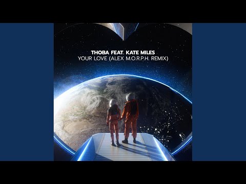 Your Love (Alex M.O.R.P.H. Extended Remix)