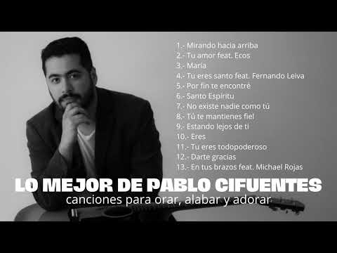 Lo mejor de Pablo Cifuentes | Música católica para orar|