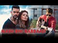 Main Bhi Barbaad Hina Khan Angad Bedi Yasser Desai Anzik Majid