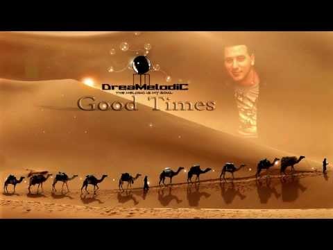 DreaMelodiC - Good Times (Full Original) 2013 ♫