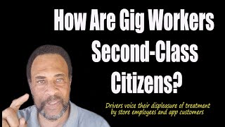 How Are Gig Workers Second-Class Citizens? | Walmart Spark | Instacart | DoorDash | UberEats
