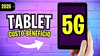 MELHORES TABLETS 5G Custo-Benefício 2025! Qual Tablet 5G Comprar?