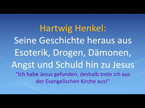Hartwig Henkel: Seine Geschichte heraus aus Esoterik, Drogen, Dämonen, Angst und Schuld hin zu Jesus