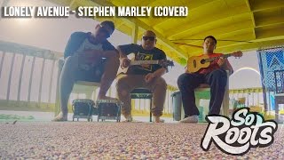 So Roots - Lonely Avenue (Stephen Marley Cover)