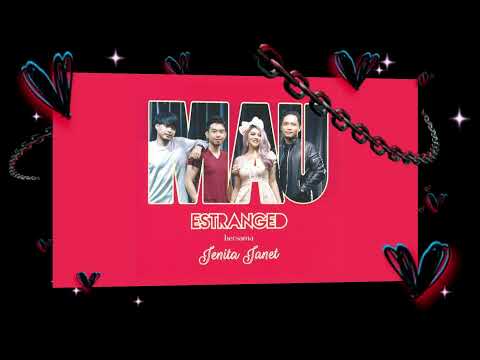 Estranged ft. Jenita Janet - Mau (lagu dan lirik)
