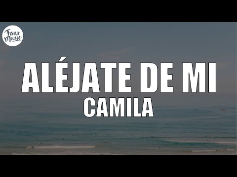 Camila - Aléjate De Mi (Letra)