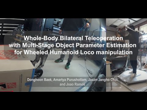 Video thumbnail for Whole-Body Bilateral Teleoperation with Multi-Stage Object Parameter Estimation for Wheeled Humanoid Locomanipulation