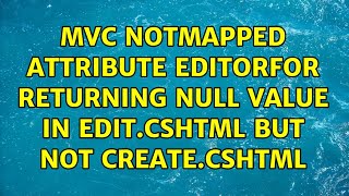 MVC NotMapped attribute EditorFor returning null value in Edit.cshtml but not Create.cshtml