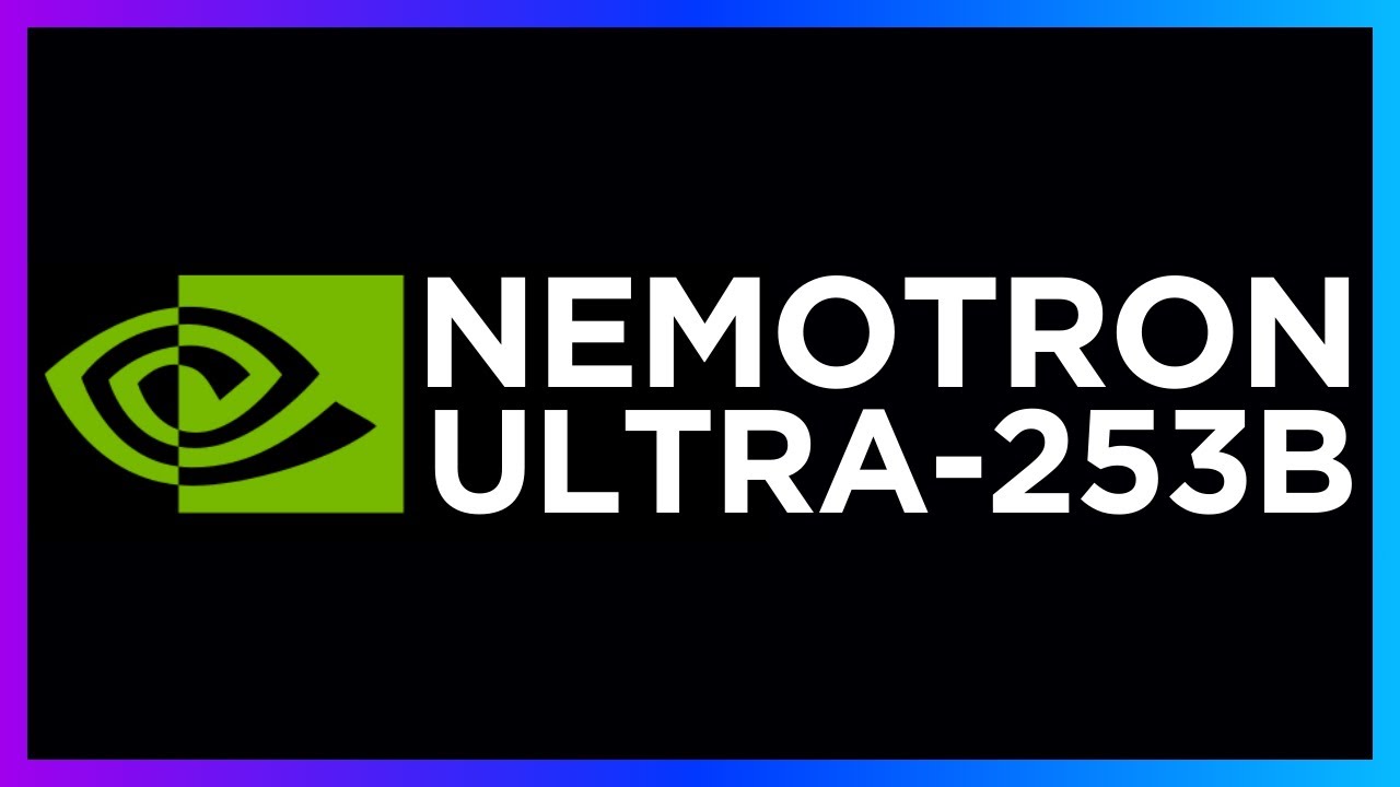 Introducing NVIDIA’s Open-Source Nemotron Ultra 253B Model