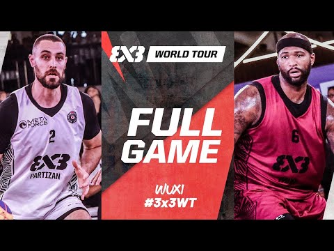 DEMARCUS COUSINS 3x3 BASKETBALL DEBUT | Partizan MetaForce 🇷🇸🆚Wuxi 🇨🇳 | Full Game | 3x3 World Tour
