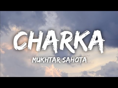 Charka Lyrics • Mukhtar Sahota | Ve Mahiya Tere Vekhan Nu |  New Trending Song 2024