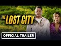 The Lost City - Official Trailer (2022) Sandra Bullock, Channing Tatum