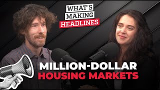 What’s Making Headlines – million-dollar housing markets