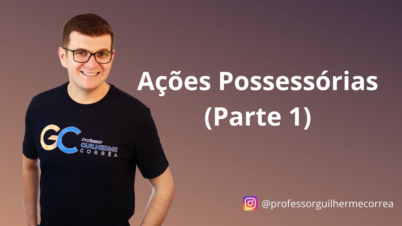 Processo Civil - Ações Possessórias - Parte 1