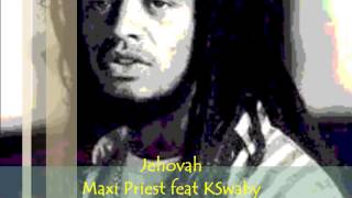 Maxi Priest feat KSwaby - Jehovah - Mixed By KSwaby