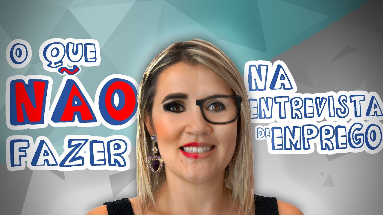 O que você NÃO deve fazer em uma entrevista de emprego | Elen Fernandes