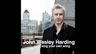 John Wesley Harding - &quot;Sing Your Own Song&quot; (Official Audio)