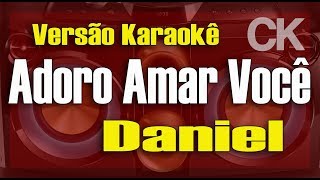 Daniel - Adoro amar você - Karaokê