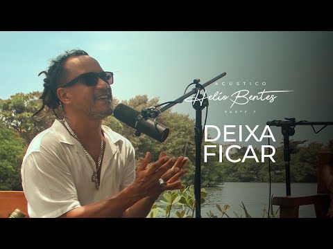 Helio Bentes - Deixa Ficar (Versão Acústica)