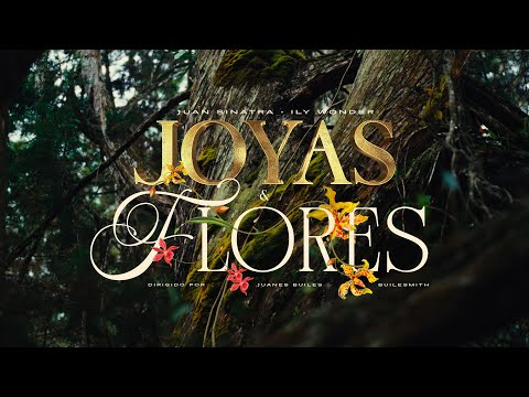 JUAN SINATRA & ILY WONDER - JOYAS Y FLORES (Official Video)
