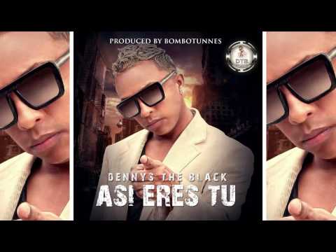 Asi eres tu   Dennys the Black   prod  by Bombotunes CombusstionMusic1