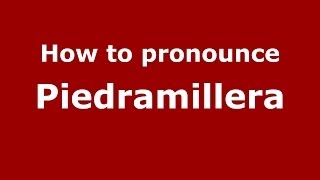 How to pronounce Piedramillera