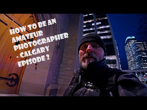 How To Be An Amateur Photographer Calgary Episode 2