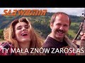 SŁAWOMIR Ty Mała Znów Zarosłaś Official Video Clip HIT 2018
