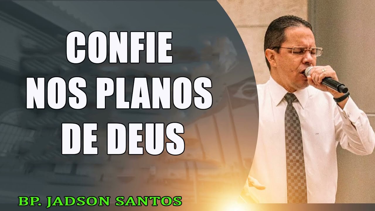 Confie nos planos de Deus   Bispo Jadson Santos
