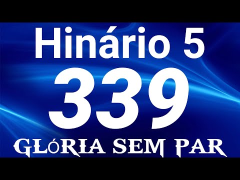 HINO 339 CCB - Glória Sem Par - HINÁRIO 5 COM LETRAS