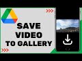 How To Save Videos From Google Drive To Gallery IOS Android